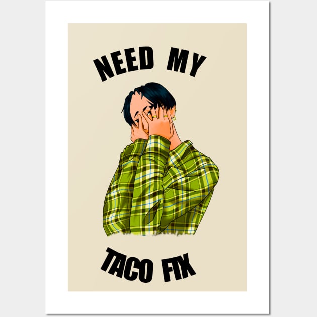 Need a taco Wall Art by BishBashBosh